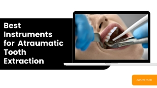 Best Instruments for Atraumatic Tooth Extraction