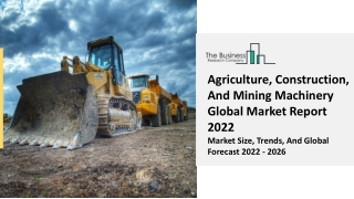 Agriculture, Construction, And Mining Machinery Market Overview, Outlook 2031