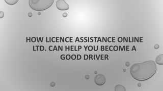 How Licence Assistance Online Ltd. Can Help You Become a Good Driver