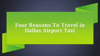 Four Reasons To Travel in Dallas Airport Taxi