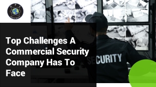 Feb Slide - Top Challenges A Commercial Security Company Has To Face