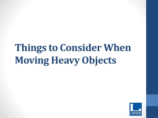 Things to Consider When Moving Heavy Objects