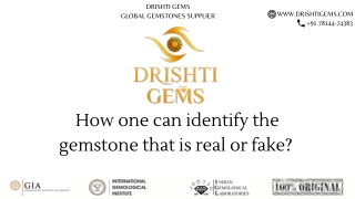 How to identify real or fake gemstones | Drishti Gems