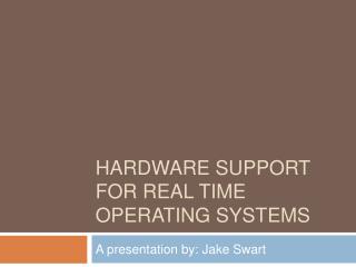 Hardware Support for Real Time Operating Systems