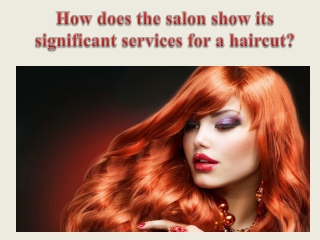 How does the salon show its significant services for a haircut