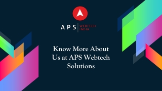 Discover More About Us APS Webtech Corporation