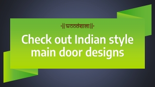 Check out Indian style main door designs