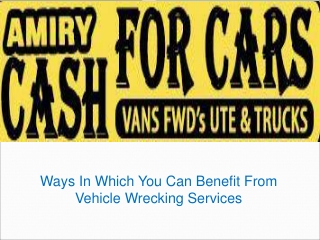 Ways In Which You Can Benefit From Vehicle Wrecking Services