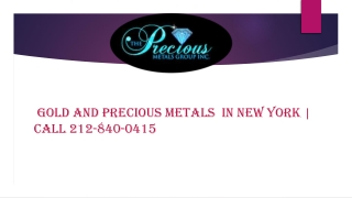 Gold and precious metals  in New York | Call 212-840-0415