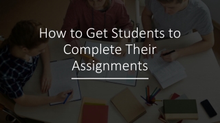 How to Get Students to Complete Their Assignments