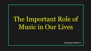 Zoe Zeynep Calzatti LA - The Important Role of Music in Our Lives