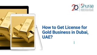 How to Get License for Gold Business in Dubai, UAE?