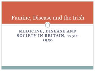 Famine, Disease and the Irish