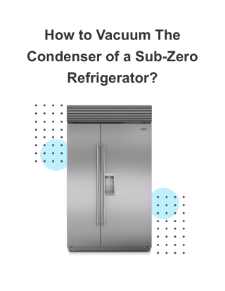 How to Vacuum The Condenser of a Sub-Zero Refrigerator