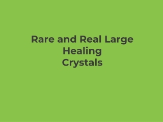 Rare and Real Large Healing Crystals