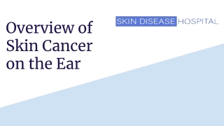 Overview of Skin Cancer on the Ear