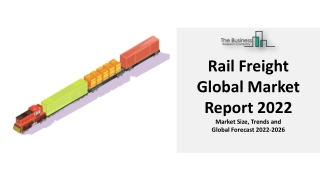 Rail Freight Market Detailed Analysis, Trends And Regional Outlook