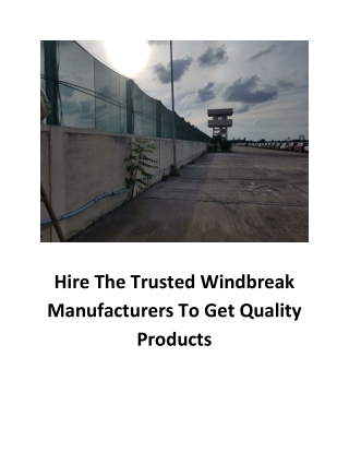 Hire The Trusted Windbreak Manufacturers To Get Quality Products