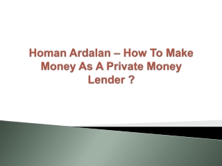 Homan Ardalan – How To Make Money As A Private Money Lender