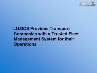 LOZICS Provides Transport Companies with a Trusted Fleet Management System for their Operations