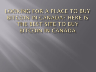 Looking For A Place to Buy Bitcoin in Canada Here Is the Best Site to Buy Bitcoin in Canada