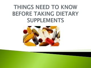 THINGS NEED TO KNOW BEFORE TAKING DIETARY SUPPLEMENTS