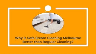 Why is Sofa Steam Cleaning Melbourne Better than Regular Cleaning?