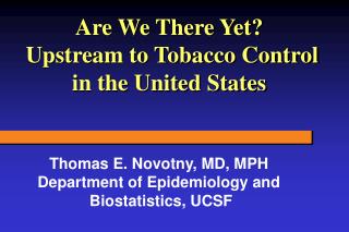 Are We There Yet? Upstream to Tobacco Control in the United States