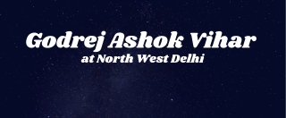 Godrej Ashok Vihar Delhi - Wonderful Abode That Houses Your Dreams