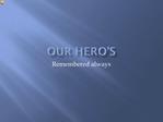 our heros