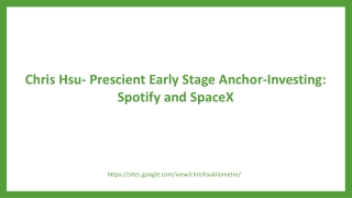 Chris Hsu- Prescient Early Stage Anchor-Investing in Spotify and SpaceX