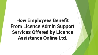 How Employees Benefit From Licence Admin Support Services Offered by Licence Assistance Online Ltd.