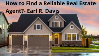 Engage with the Real Estate Agent- Earl R. Davis