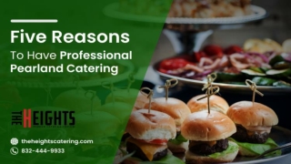 Five Reasons to Have Professional Pearland Catering