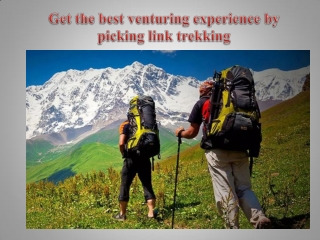 Get the best venturing experience by picking link trekking