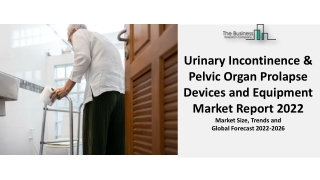 Urinary Incontinence & Pelvic Organ Prolapse Devices and Equipment Industry Analysis, Industry Trends, Market Growth and