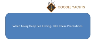 When Going Deep Sea Fishing, Take These Precautions.