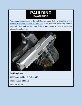 Lowest Interest Firearms Loan In Dallas, Ga | Pauldingpawnshop.com