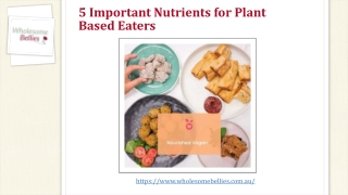 5 Important Nutrients for Plant Based Eaters