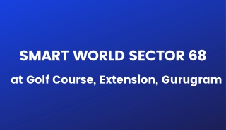 Smart World Sector 68 in Gurgaon - Download Brochure