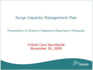Surge Capacity Management Plan Presentation to Ontario’s Registered Respiratory Therapists Critical Care Secretariat Nov