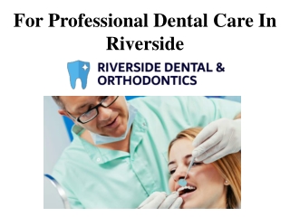 For Professional Dental Care In Riverside