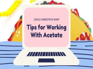 Tips for Working With Acetate
