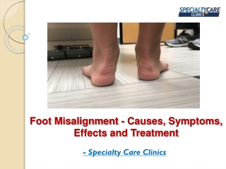 Foot Misalignment - Causes, Symptoms, Effects and Treatment