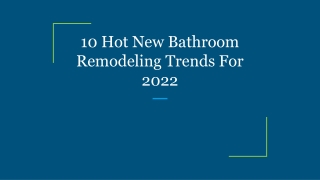 10 Hot New Bathroom Remodeling Trends For 2022