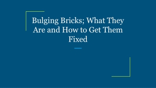 Bulging Bricks; What They Are and How to Get Them Fixed