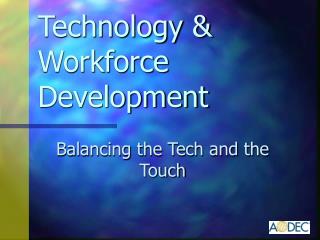 Technology &amp; Workforce Development