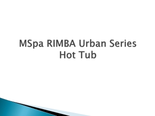 MSpa RIMBA Urban Series HotTub