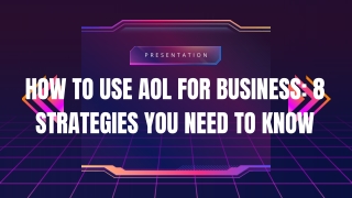 How To Use AOL For Business: 8 Strategies You Need To Know