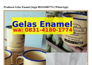 Produsen Gelas Enamel Jogja 08ᣮI•ᏎI80•IᜪᜪᏎ[WA]